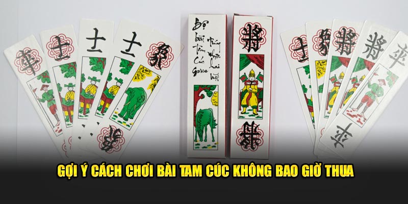 Gợi ý cách chơi bài tam cúc không bao giờ thua