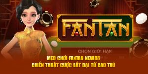 Mẹo Chơi Fantan New88 - Chiến Thuật Cược Bất Bại Từ Cao Thủ