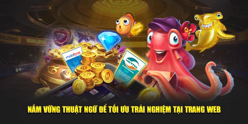 Nắm vững thuật ngữ để tối ưu trải nghiệm tại trang web